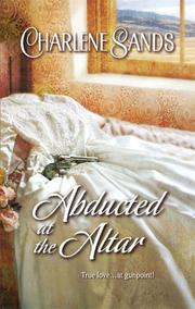 Cover of: Abducted At The Altar by Charlene Sands, Charlene Sands