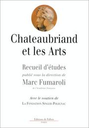 Cover of: Chateaubriand et les arts by Sylvain Bellenger ... [et al.] ; sous la présidence d'honneur de Edouard Bonnefous ; et sous la direction scientifique de Marc Fumaroli.
