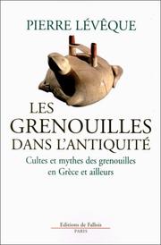 Cover of: Les grenouilles dans l'antiquité: cultes et mythes des grenouilles en Grèce et ailleurs