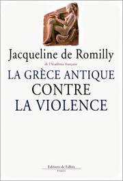 Cover of: La Grèce antique contre la violence by Jacqueline de Romilly