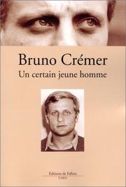 Cover of: Un certain jeune homme by Bruno Crémer