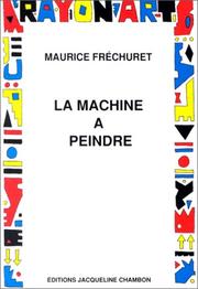Cover of: La machine à peindre by Maurice Fréchuret