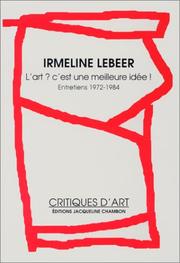 Cover of: L' art? c'est une meilleure idée!: entretiens (1972-1984)