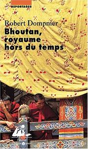 Bhoutan, royaume hors du temps by Robert Dompnier