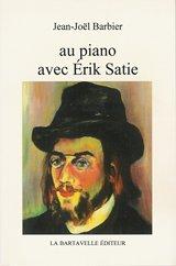 Au piano avec Erik Satie by Jean-Joël Barbier