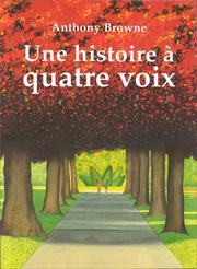 Cover of: Une histoire à quatre voix by Anthony Browne, Anthony Browne