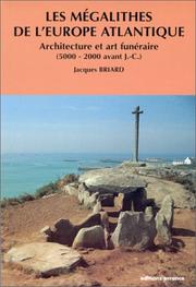 Cover of: Les mégalithes de l'Europe atlantique, architecture et art funéraire, 5000 à 2000 ans avant J.-C.