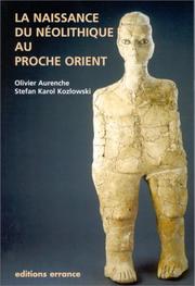 Cover of: La naissance du Néolithique au Proche Orient, ou, Le paradis perdu