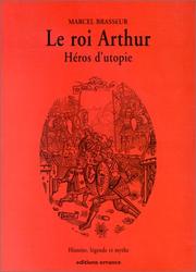 Cover of: La geste des Bretons. 1, Le roi Arthur, héros d'Utopie