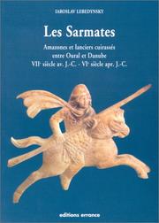 Cover of: Les Sarmates: Amazones et lanciers cuirassés entre Oural et Danube, VIIe siècle av J.-.C-VIe siècle apr J.-C.
