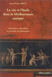 Cover of: Le vin et l'huile dans la Méditerranée antique  by Jean-Pierre Brun