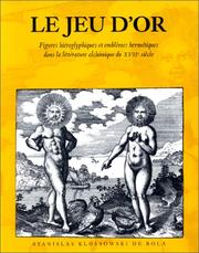 Cover of: Le Jeu d'or. Figures hiéroglyphiques et emblèmes hermétiques dans la littérature alchimique du XVIIe siècle