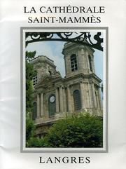 Cover of: La cathédrale Saint-Mammès de Langres: histoire, architecture, décor