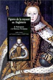 Cover of: Figures de la royauté en Angleterre: de Shakespeare à la Glorieuse Révolution
