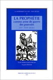 Cover of: La prophétie comme arme de guerre des pouvoirs, XVe-XVIIe siècles