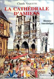 Cover of: La cathédrale d'Amiens: histoire anecdotique