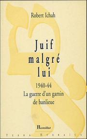 Cover of: Juif malgré lui: 1940-44, la guerre d'un gamin de banlieue : récit