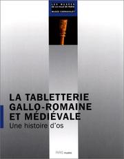 Cover of: La tabletterie gallo-romaine et médievale: une histoire d'os