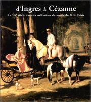Cover of: D'Ingres a Cezanne: Le XIXe siecle dans les collections du musee du Petit Palais