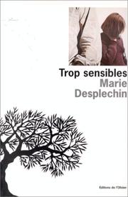 Cover of: Trop sensibles by Marie Desplechin