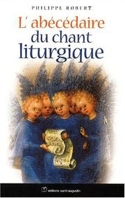 Cover of: L' abécédaire du chant liturgique by Philippe Robert