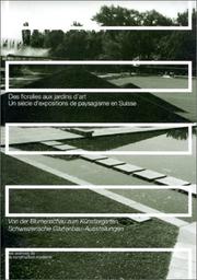 Cover of: Des floralies aux jardins d'art: un siecle d'expositions de paysagisme en Suisse