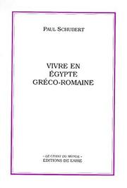 Cover of: Vivre en Egypte gréco-romaine: une sélection de papyrus