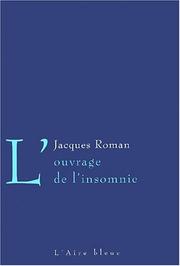 Cover of: L' ouvrage de l'insomnie by Jacques Roman