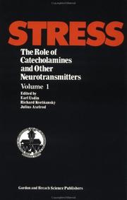 Cover of: Stress, the role of catecholamines and other neurotransmitters: proceedings of the Third International Symposium on Catecholamines and Other Neurotransmitters in Stress, Smolenice Castle, Czechoslovakia, June 7-12, 1983