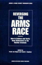 Cover of: Reversing the arms race: how to achieve and verify deep reductions in the nuclear arsenals