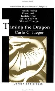 Cover of: Taming the dragon: transforming economic institutions in the face of global change