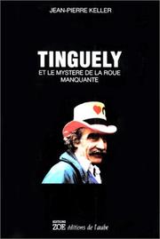 Cover of: Tinguely et le mystère de la roue manquante