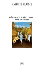 Cover of: Hélas nos chéris sont nos ennemis