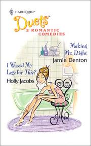 Cover of: Making Mr Right / I Waxed My Legs for This? (Duets, 43) by Holly Jacobs, Jamie Denton