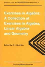 Cover of: Exercises in algebra: a collection of exercises in algebra, linear algebra, and geometry