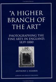 Cover of: A Higher Branch of the Art: Photographing the Fine Arts in England, 1839-1880 (Documenting the Image)