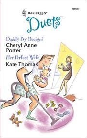 Cover of: Daddy by Design?/Her Perfect Wife by Cheryl Anne Porter & Kate Thomas