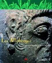 Cover of: Les Allobroges: Gaulois et Romains du Rhône aux Alpes : de l'indépendance à la période romaine, 4e siècle av. J.-C.-2e siècle apr. J. C.