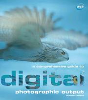 Cover of: A Comprehensive Guide to Digital Photographic Output (Digital Photography) by Duncan Evans
