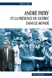 Cover of: André Patry et la présence du Québec dans le monde by Robert Aird