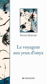 Cover of: Le voyageur aux yeux d'onyx by France Boisvert