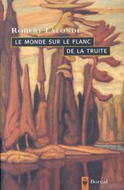 Le monde sur le flanc de la truite by Lalonde, Robert.