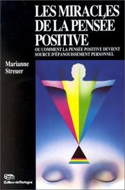Cover of: Les miracles de la pensée positive, ou, Comment la pensée positive devient source d'épanouissement personnel