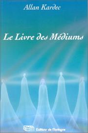 Cover of: Le livre des médiums by Allan Kardec