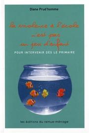 Cover of: La violence à l'école n'est pas un jeu d'enfant! by Diane Prud'homme
