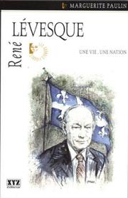 Cover of: René Lévesque: une vie, une nation