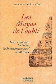 Cover of: Les Mayas de l'oubli: genre et pouvoir : les limites du développement rural au Mexique