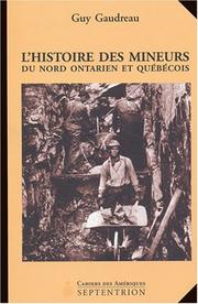Cover of: L' histoire des mineurs du nord ontarien et québécois, 1886-1945