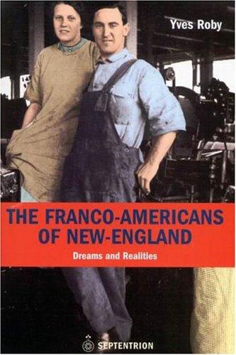 The Franco-Americans of New England by Yves Roby