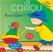 Cover of: Caillou and Gilbert by Joceline Sanschagrin